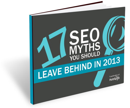 Hubspot: 17 SEO Myths you should leave behind in 2013